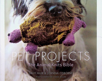 Pet Projects - The Animal Knits Bible  (Softcover: Crafts, Knitting)  2009