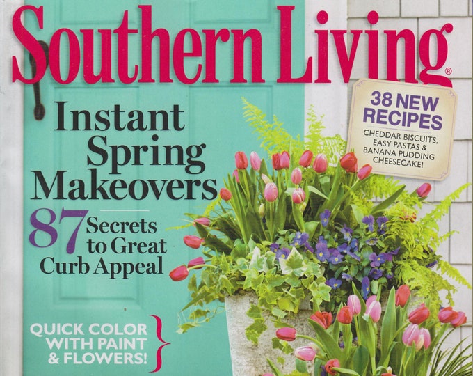 Southern Living March 2012 Instant Spring Makeovers - 87 Secrets to Great Curb Appeal