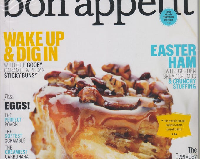 Bon Appetit April 2012 Spring Chicken, Easter Ham, Amazing Eggs, Sticky Buns,  Salad Dressings (Magazine: Cooking, Recipes)