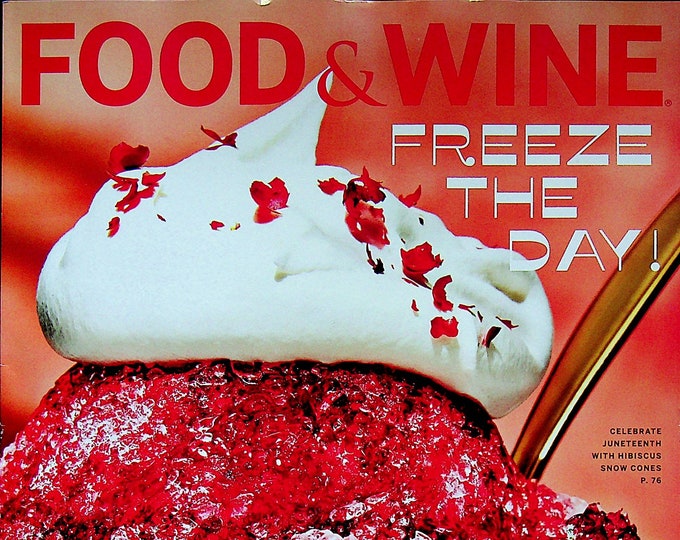 Food & Wine June 2021 Freeze the Day  Icy Desserts (Magazine:  Wine, Cooking, Recipes)
