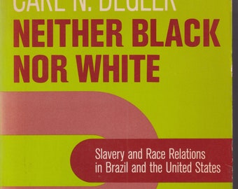 Neither Black Nor White by Carl N. Degler   (Vintage Paperback: History, American History) 1973.