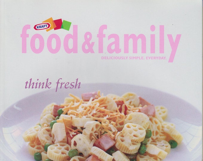 Kraft Food & Family Spring 2005 Think Fresh - 18 Quick and Simple Dinners (Magazine: Cooking, Recipes)