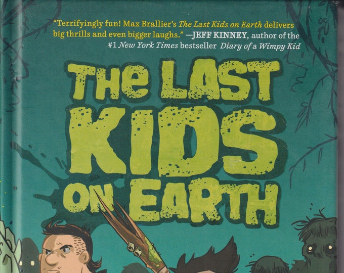 The Last Kids on Earth by Max Brallier (Hardcover: Juvenile Fiction, Ages 8-12) 2015