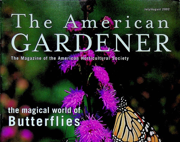 The American Gardener July August 2002 The Magical World of Butterflies  (Magazine: Gardening)