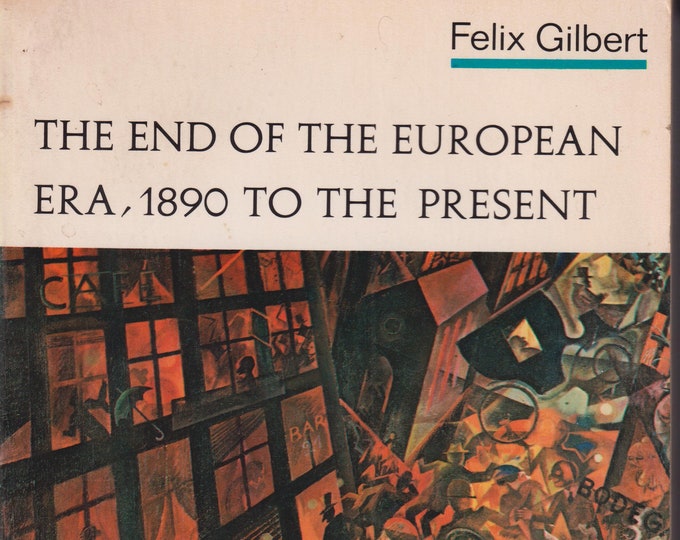 The End of the European Era, 1890 to Present by Felix Gilbert (Vintage Trade Paperback: History, European History) 1974