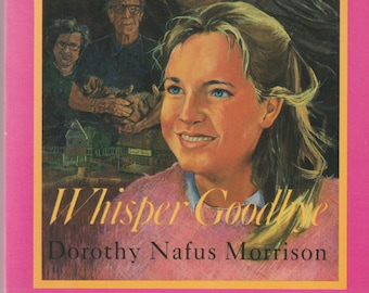 Whisper Goodbye by Dorothy Nafus Morrison (Paperback:  Ages 9-14  Chapter Book)  1987