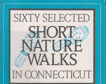 Sixty Selected Short Nature Walks in Connecticut  (Paperback: Nature Walks, Travel, Outdoors) 1991