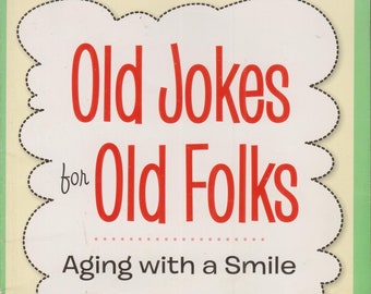 Old Jokes for Old Folks Aging With A Smile and More Old Jokes For Old Folks - Giggles for Geezer (Paperbacks: Humor, Jokes)