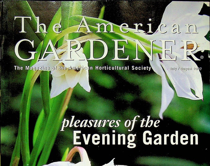 The American Gardener July August 2007 Pleasures of the Evening Garden  (Magazine: Gardening)