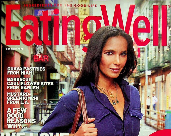 Eating Well October 2021 Padma Lakshmi We Love Eating in America! (Magazine: Cooking, Healthy Recipes)