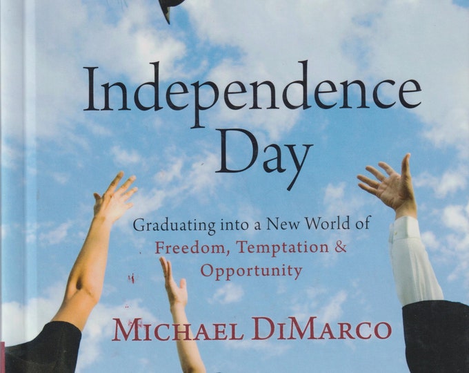 Independence Day - Graduating into a New World of Freedom, Temptation & Opportunity (Hardcover: Youth Christian Living) 2012