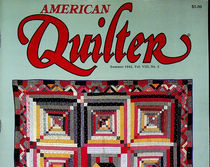 American Quilter Summer 1992 Beyond The Log Cabin, Something's Amiss-h, Log Cabin Lilies (Magazine: Quilting)
