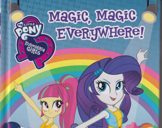 My Little Pony - Equestria Girls - Magic, Magic Everywhere! by Perdita Finn (Hardcover: Juvenile Fiction, Ages 9-12)