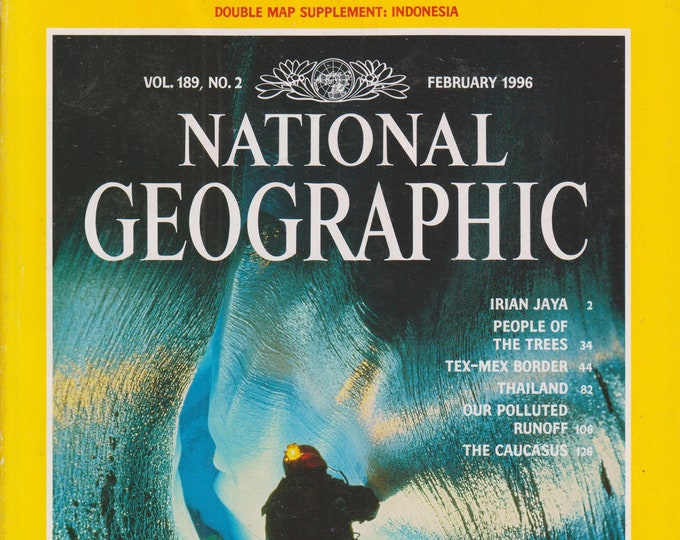 National Geographic February 1996 Glaciers, Irian Jaya, Tex-Mex Border, Thailand, Pollution, Caucasus (Magazine: General Interest)