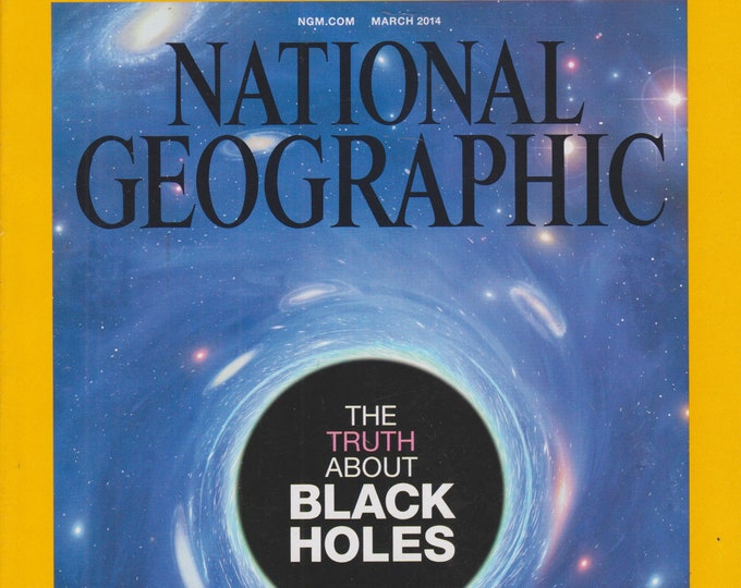 National Geographic March 2014 Black Holes, New Zealand, Tuna, Native Americans, Bats, Damascus (Magazine: General Interest)