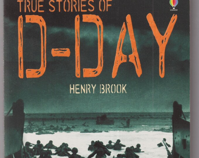 True Stories of D-Day by Henry Brook (Scholastic Paperback: Juvenile Nonfiction, Young Adults) 2006