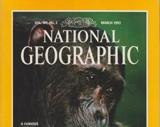 National Geographic March  1992 A Curious Kinship Apes and Humans, Douglas MacArthur, Andes, Lake Tahoe (Magazine: Nature,   Geography) 1992