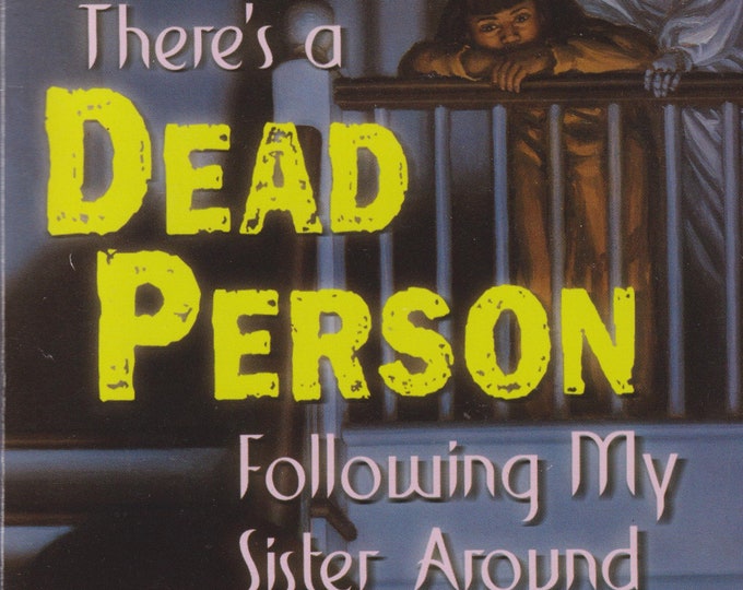 There's a Dead Person Following My Sister Around by Vivian Vande Velde  (Paperback:   Ages 7-10  Chapter Book) 2001