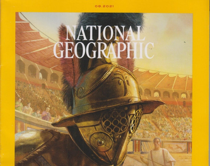 National Geographic August 2021 Gladiators - The Real Life Behind the Shield   (Magazine: Geography, History, Nature)