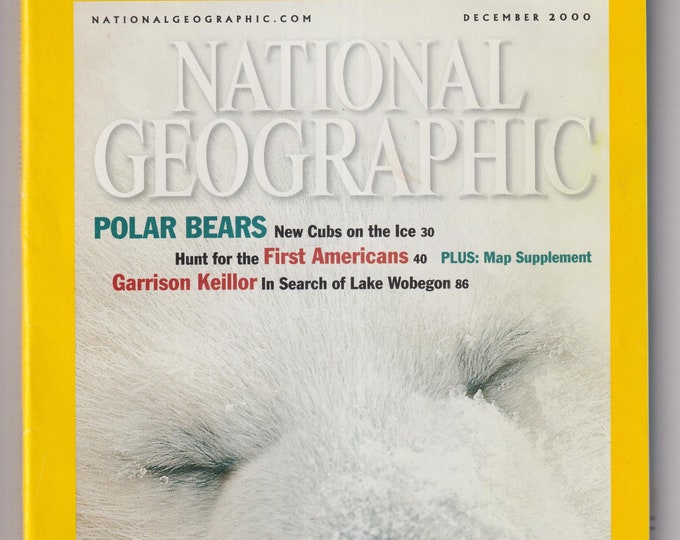 National Geographic and Map December 2000  Polar Bears ; First Americans; Garrison Keillor  (Magazine: General Interest, Geography)