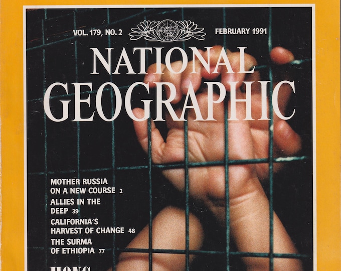 National Geographic February 1991 Hong Kong, Mother Russia, Allies in the Deep, Ethiopia, The Boat People (Magazine: Nature, Geography)