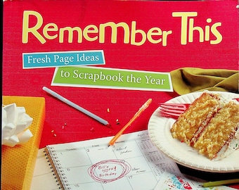Remember This - Fresh Page Ideas to Scrapbook The Year (Paperback: Crafts, Scrapbooking) 2010