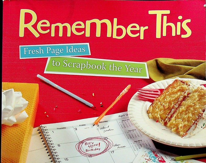 Remember This - Fresh Page Ideas to Scrapbook The Year (Paperback: Crafts, Scrapbooking) 2010