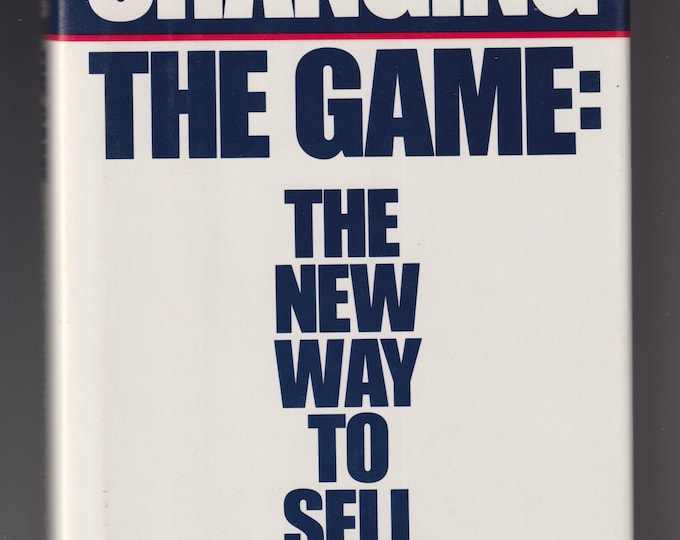 Changing the Game - The New Way to Sell (Hardcover: Business, Leadership) 1987 FE