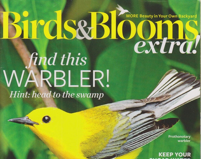 Birds & Blooms Extra July 2017 Find this Warbler! Hint Head to a Swamp (Magazine: Birds, Gardening)