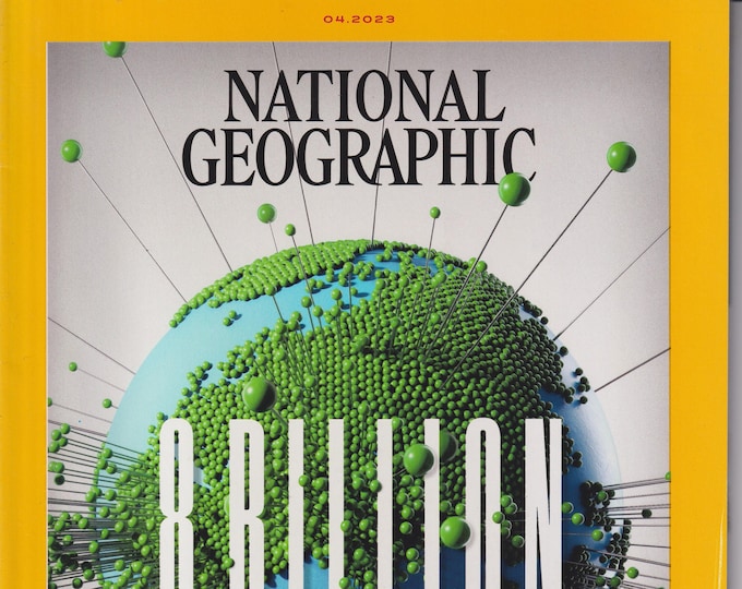 National Geographic April 2023 The Population Paradox, Nigeria Grows, China Shrinks,  (Magazine: Nature, Geography)