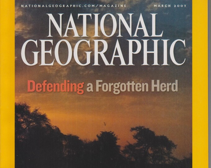 National Geographic March 2007 Elephants - Defending a Forgotten Herd  (Magazine: General Interest, Geography)