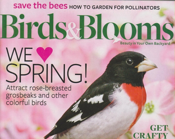 Birds & Blooms February/March 2016 We Love Spring! Attract Rose-Breasted Grosbeaks and Other Colorful Birds