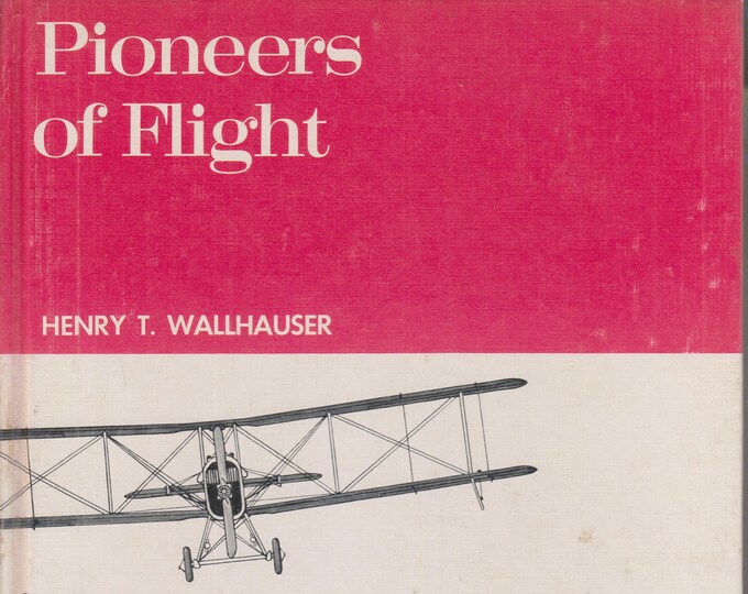 Pioneers of Flight by Henry T. Wallhauser (Hardcover: Nonfiction, History, Educational) 1972