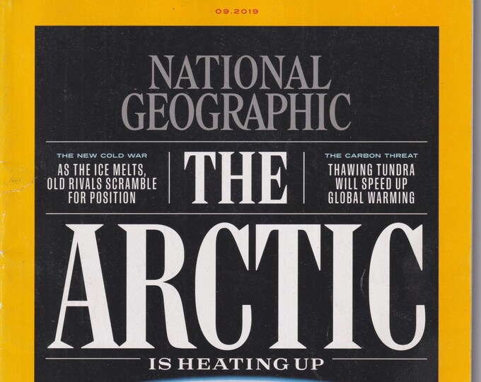 National Geographic September 2019  The Arctic Is Heating Up, Global Warming (Magazine: Nature, History, Geography)