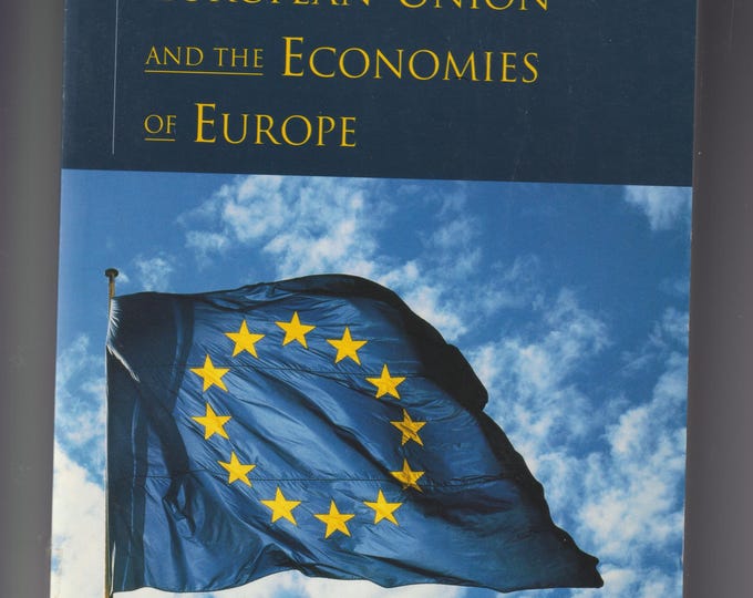 The Economics of the European Union and the Economies of Europe (Trade Paperback: Political Science) 1998