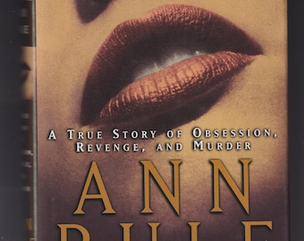Every Breath You Take  - A True Story of Obsession, Revenge and Murder by Ann Rule (Hardcover: True Crime) 2001