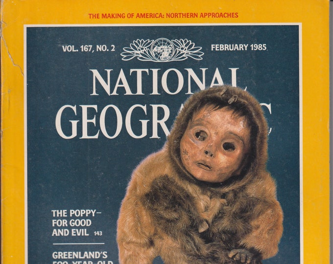 National Geographic February 1985 Greenland's 500-Year-Old Mummies (Magazine: General Interest, Geography)