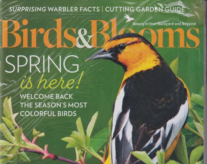 Birds & Blooms April May 2023 Spring is Here! Orioles, Best Roses (Magazine: Birds, Gardening)