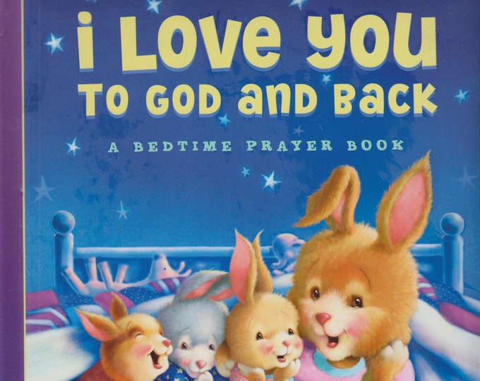 I Love You To God and Back - A Bedtime Prayer Book  (Hardcover: Religious, Children)  2013