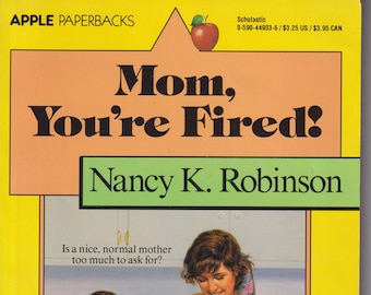 Mom, You're Fired! by Nancy K. Robinson  (Paperback: Juvenile Fiction, ages 8-12, Chapter Book)
