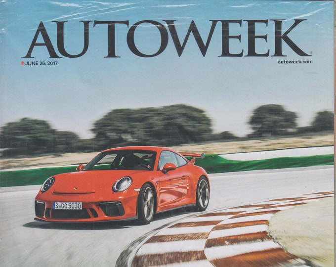 Autoweek June 26, 2017 Uber Alles, Driving the 911 GT3 (Magazine: Automobiles. Cars, Auto Racing, Auto Shows)