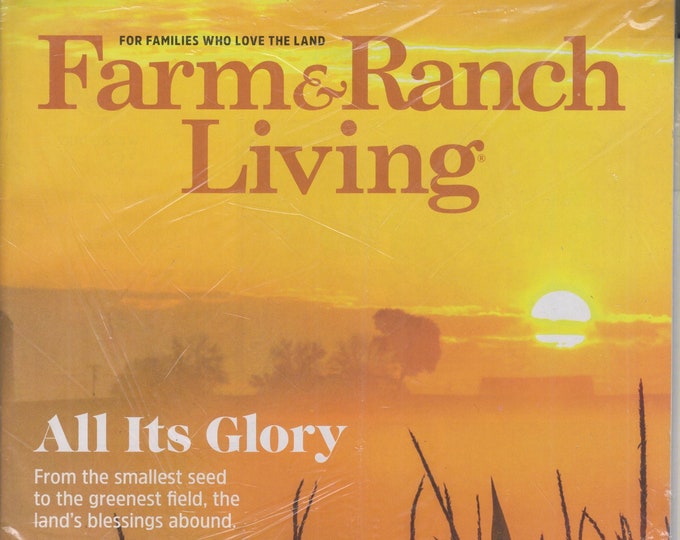 Farm & Ranch Living August September 2022 All Its Glory (Magazine: Home and Garden)