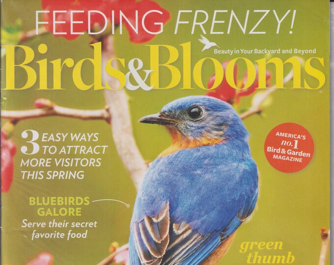 Birds & Blooms April May 2021 Feeding Frenzy!  3 Easy Ways to Attract More Visitors This Spring  (Magazine: Birds, Gardening)