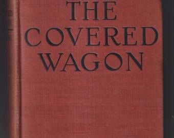 The Covered Wagon by Emerson Hough (Illustrated with Scenes from the Silent Movie)  (Hardcover: Western, Movie Tie In) 1922