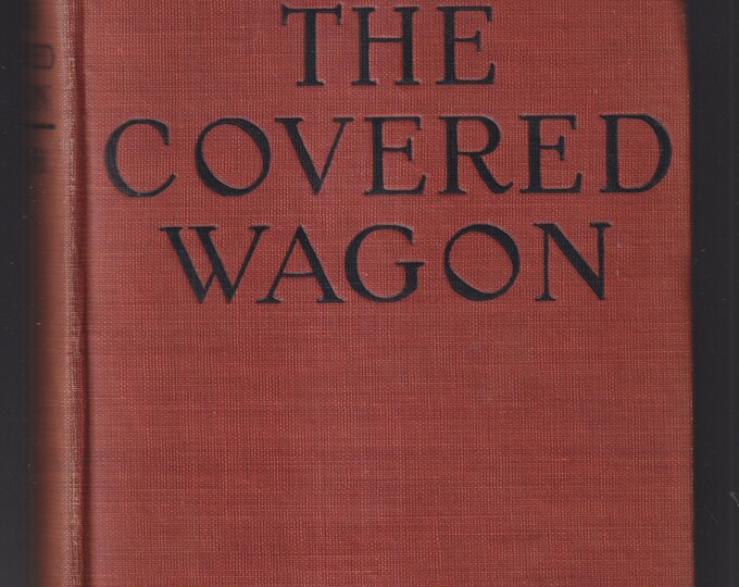 The Covered Wagon by Emerson Hough (Illustrated with Scenes from the Silent Movie)  (Hardcover: Western, Movie Tie In) 1922