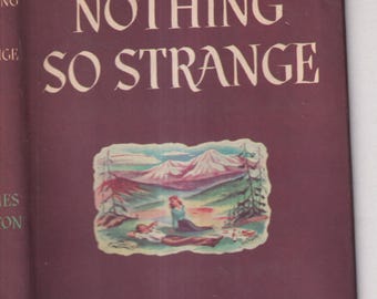 Nothing So Strange by James Hilton (Hardcover: Historical Fiction) 1947