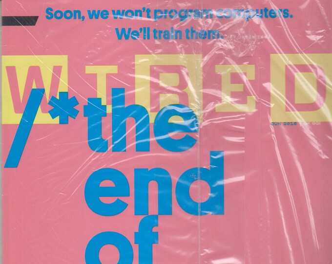 Wired June 2016 The End of Code - What That Means For Us.  (Magazine:  Technology, Business)