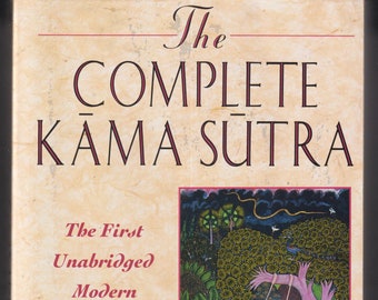 The Complete Kama Sutra - The First Unabridged Modern Translation (Trade Paperback: Literature, Sexuality)  1994
