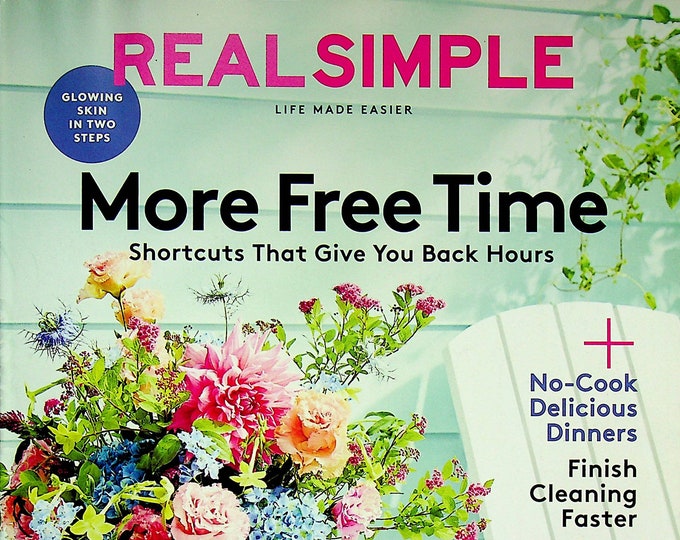 Real Simple August 2018 More Free Time - Shortcuts That Give Back Hours (Magazine: Home & Garden)