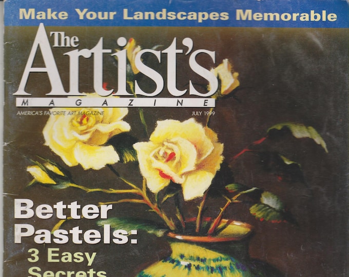 The Artist's Magazine July 1999 Better Pastels  3 Easy Secrets  (Magazine: Art, Art Instruction)